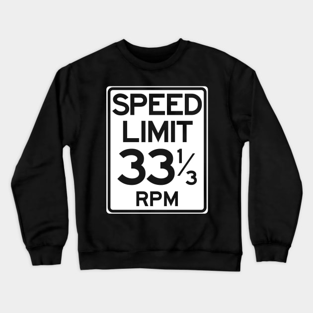 Speed Limit 33 1/3 rpm Crewneck Sweatshirt by rocker72